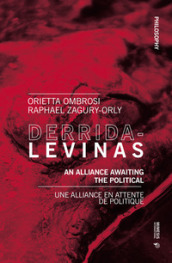 Derrida-Levinas. An alliance awaiting the political. Ediz. inglese e francese