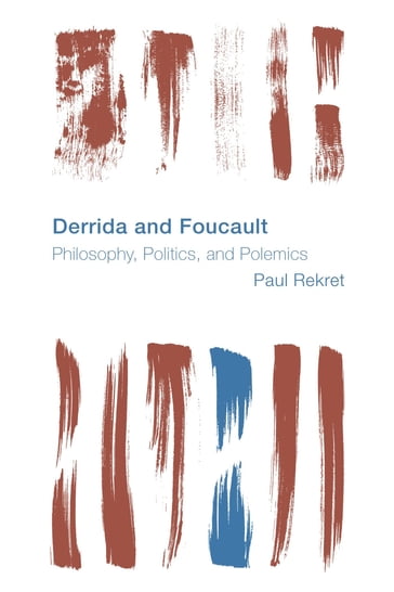 Derrida and Foucault - Paul Rekret