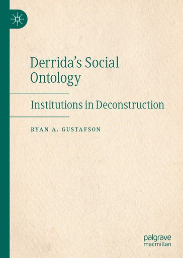 Derrida's Social Ontology - Ryan A. Gustafson
