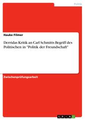 Derridas Kritik an Carl Schmitts Begriff des Politischen in  Politik der Freundschaft 