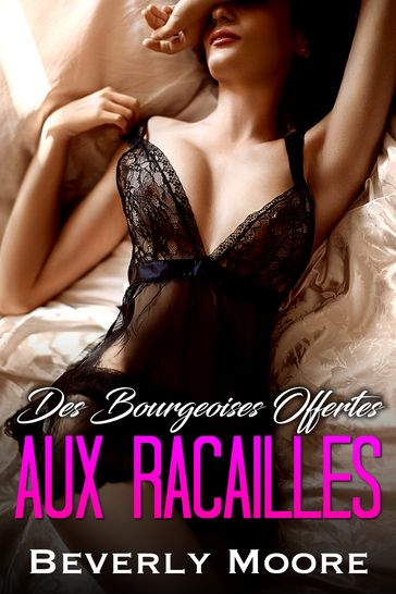 Des Bourgeoises offertes aux Racailles - Beverly Moore