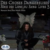 Des Choses Dangereuses (Les Liens Du Sang-Livre 3)