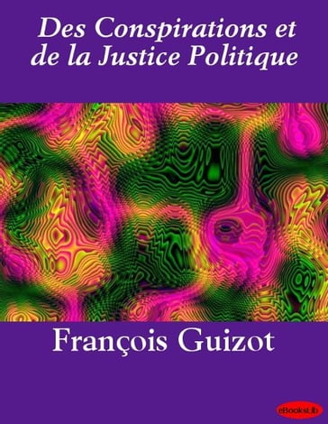 Des Conspirations et de la Justice Politique - François Guizot