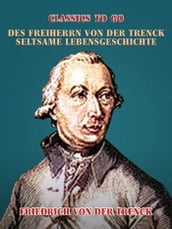 Des Freiherrn von der Trenck seltsame Lebensgeschichte