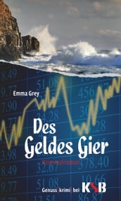 Des Geldes Gier