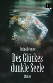 Des Glückes dunkle Seele