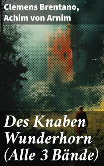 Des Knaben Wunderhorn (Alle 3 Bände) - Clemens Brentano - Achim Von Arnim