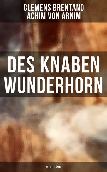 Des Knaben Wunderhorn (Alle 3 Bände) - Achim Von Arnim - Clemens Brentano