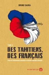 Des Tahitiens, des Français Tome II