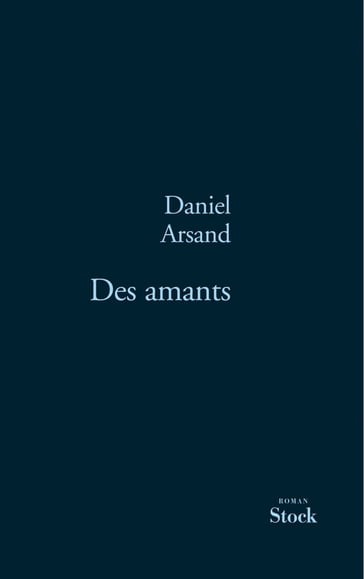 Des amants - Daniel Arsand