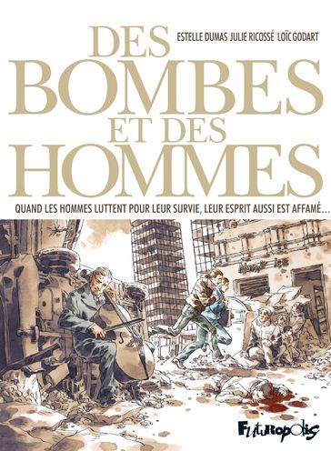 Des bombes et des hommes - Estelle Dumas - Julie Ricossé - Loic Godart