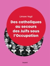 Des catholiques au secours des Juifs sous l Occupation