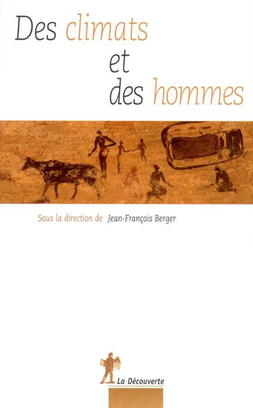 Des climats et des hommes - Jean-François Berger - Yves Coppens - Claudie HAIGNERE - Jean-Paul JACOB - François JACQ