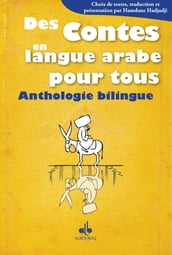 Des contes en langue arabe pour tous Anthologie bilingue