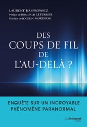 Des coups de fil de l au-delà? - Enquête sur un incroyable phénomène paranormal