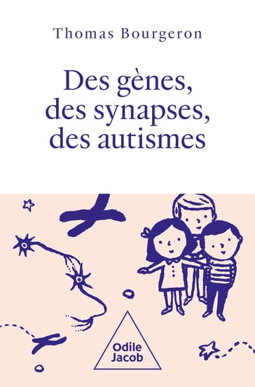 Des gènes, des synapses, des autismes - Thomas Bourgeron