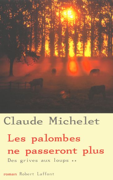 Des grives aux loups - Tome 2 - Claude MICHELET