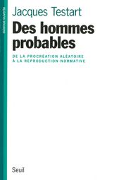 Des hommes probables - De la procréation aléatoire à la reproduction normative