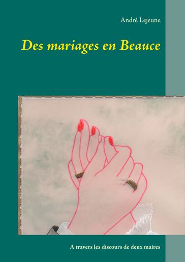 Des mariages en Beauce - André Lejeune