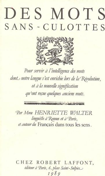 Des mots sans-culottes - Henriette Walter