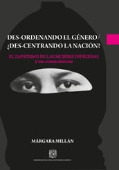 Des-ordenando el género / des-centrando la nación? El zapatismo de las mujeres indígenas y sus consecuencias