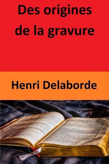 Des origines de la gravure - Henri Delaborde