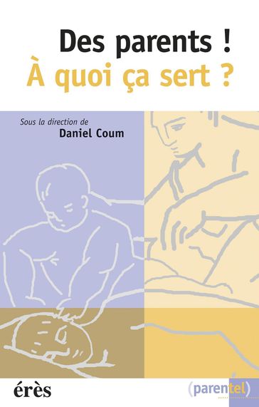 Des parents ! A quoi ça sert ? - Daniel COUM