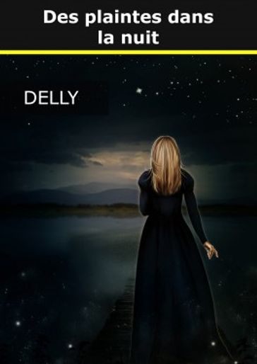 Des plaintes dans la nuit - Delly