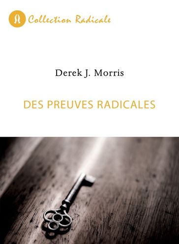 Des preuves radicales - Derek J. Morris