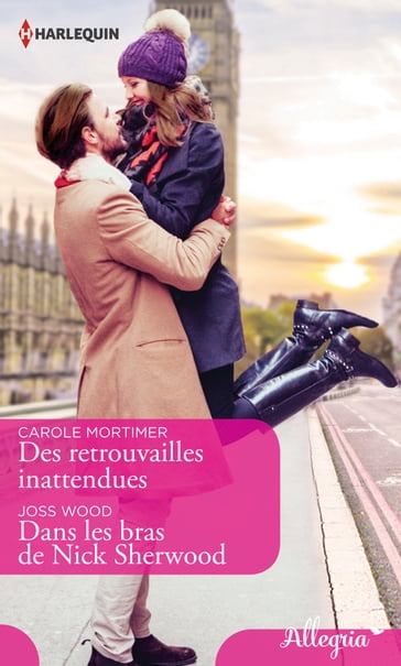 Des retrouvailles inattendues - Dans les bras de Nick Sherwood - Carole Mortimer - Joss Wood