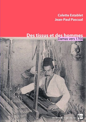 Des tissus et des hommes - Colette Establet - Jean-Paul Pascual