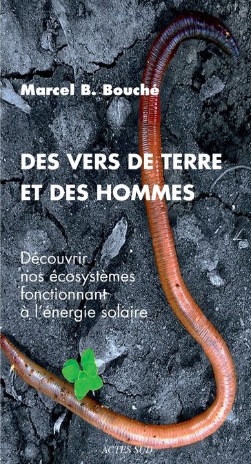 Des vers de terre et des hommes - Marcel B. Bouché