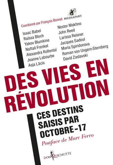 Des vies en révolution - Ces destins saisis par Octobre-17 - Collectif - Francois Bonnet - Mediapart