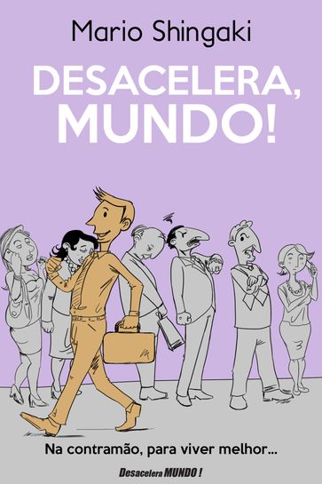 Desacelera Mundo! - Mário Shingaki