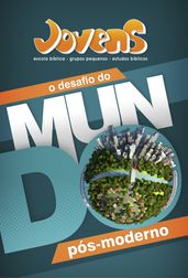 O Desafio do Mundo Pós-Moderno Guia do Professor