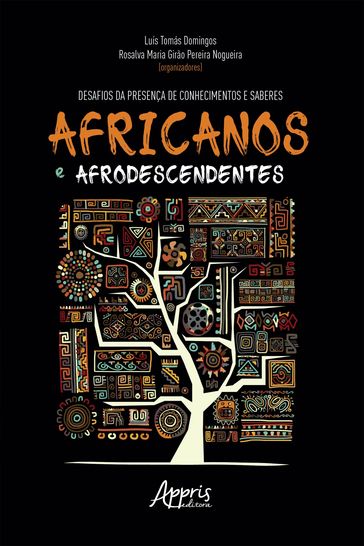 Desafios da Presença de Conhecimentos e Saberes Africanos e Afrodescendentes - Luís Tomás Domingos - Rosalva Maria Girão Pereira Nogueira