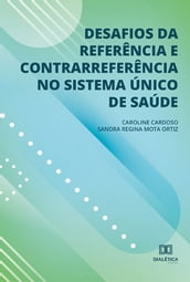 Desafios da referência e contrarreferência no Sistema Único de Saúde