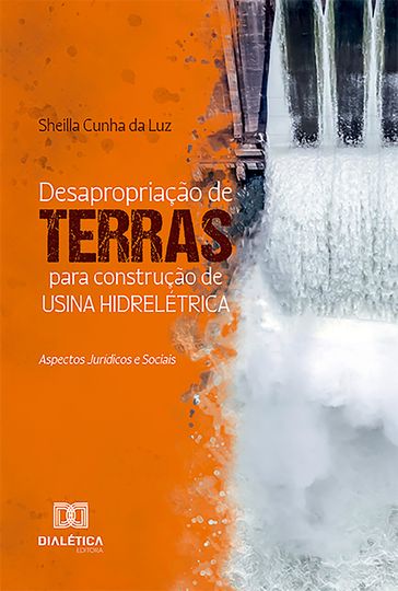 Desapropriação de Terras Para Construção de Usina Hidrelétrica - Sheilla Cunha da Luz