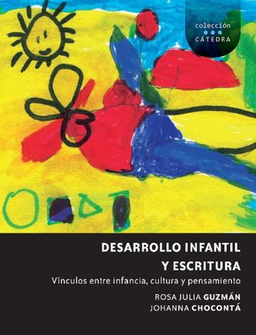 Desarrollo infantil y escritura - Rosa Julia Guzmán - Johanna Choconta