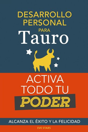 Desarrollo personal para Tauro: Activa todo tu Poder. Alcanza el éxito y la felicidad - Eve Stars