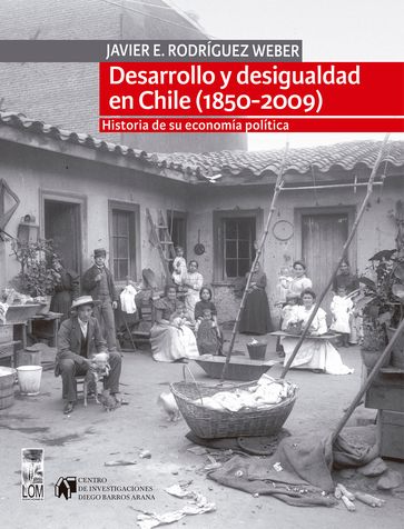 Desarrollo y desigualdad en Chile (1850-2009) - Javier Rodriguez