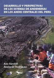 Desarrollo y perspectivas de los sistemas de andenería de los Andes centrales del Perú