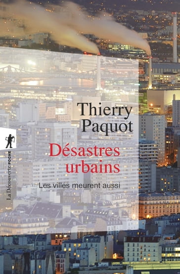 Désastres urbains - Les villes meurent aussi - Thierry Paquot