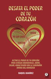 Desata el poder de tu corazón