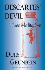 Descartes  Devil: Three Meditations