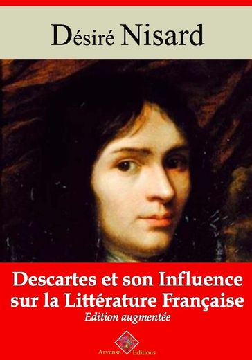 Descartes et son influence sur la littérature française  suivi d'annexes - Désiré Nisard