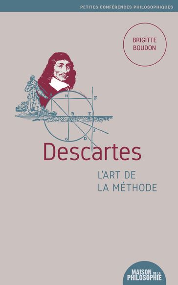 Descartes, l'art de la méthode - Brigitte Boudon