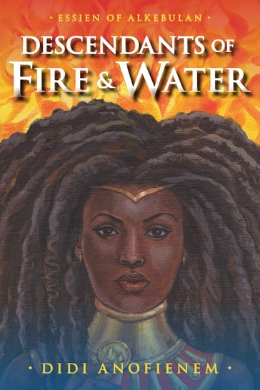Descendants of Fire & Water - Didi Anofienem
