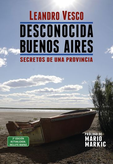 Desconocida Buenos Aires. Secretos de una provincia - Leandro Vesco - Mario Markic