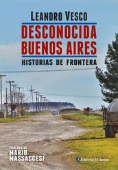 Desconocida Buenos Aires. Historias de frontera